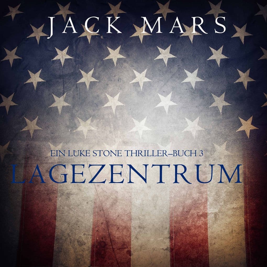 Lagezentrum: Ein Luke Stone Thriller Buch 3