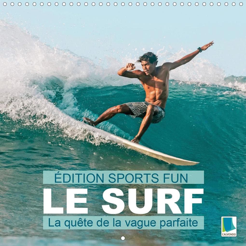 Édition Sports fun - Le surf ou la quête de la vague parfaite (Calendrier mural 2021 300 × 300 mm Sq