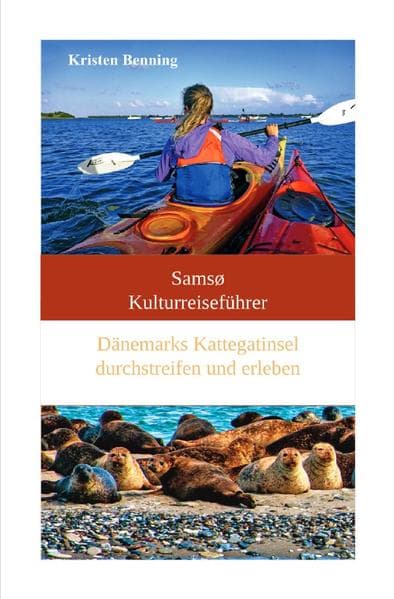 Samsø Kulturreiseführer: Dänemarks Kattegatinsel durchstreifen und erleben