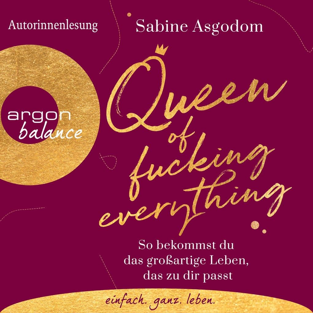 Queen of Fucking Everything: So bekommst du das großartige Leben, das zu dir passt