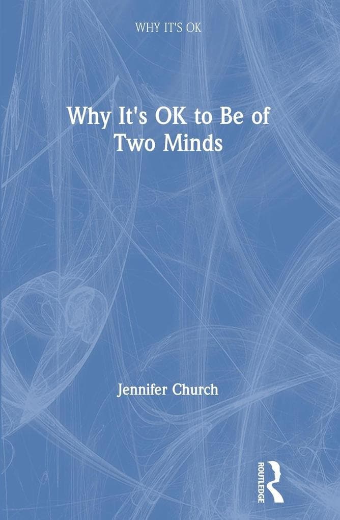Why It's OK to Be of Two Minds