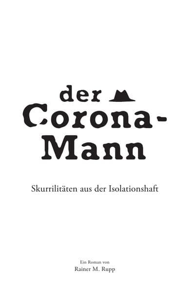 Der Corona-Mann: Skurrilitäten aus der Isolationshaft