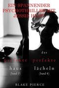 Psychothriller-Paket mit Jessie Hunt: Das perfekte Haus (#3) und Das perfekte Lächeln (#4)