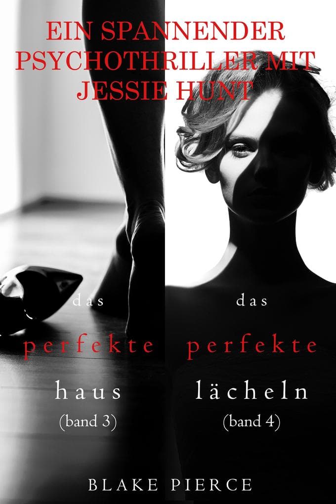 Psychothriller-Paket mit Jessie Hunt: Das perfekte Haus (#3) und Das perfekte Lächeln (#4)