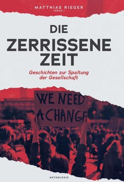 Die zerrissene Zeit: Geschichten zur Spaltung der Gesellschaft