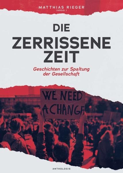 Die zerrissene Zeit: Geschichten zur Spaltung der Gesellschaft