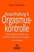 Keuschhaltung und Orgasmuskontrolle   Erotik Ratgeber