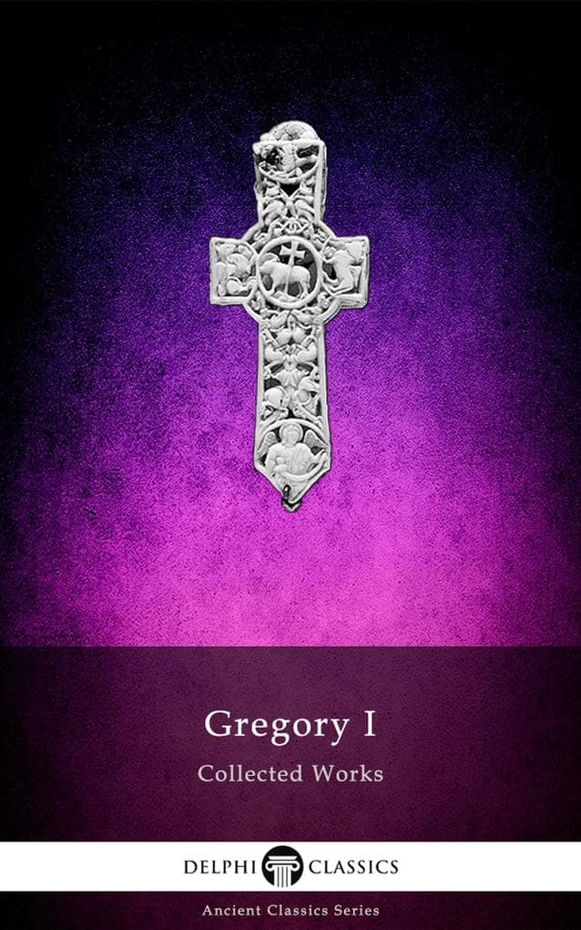 Delphi Collected Works of Gregory I (Illustrated)