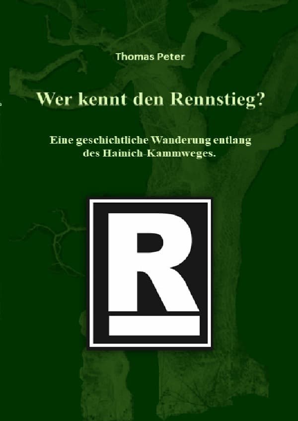Wer kennt den Rennstieg?: Eine geschichtliche Wanderung entlang des Hainich-Kammweges.