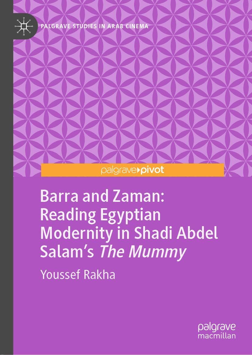 Barra and Zaman: Reading Egyptian Modernity in Shadi Abdel Salam's The Mummy