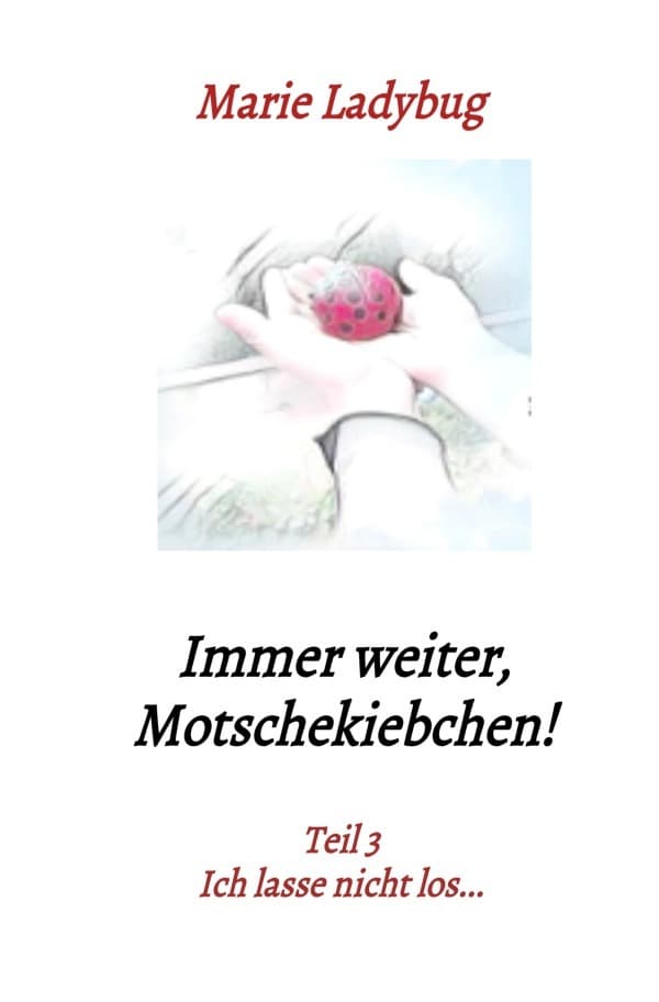 Immer weiter Motschekiebchen!