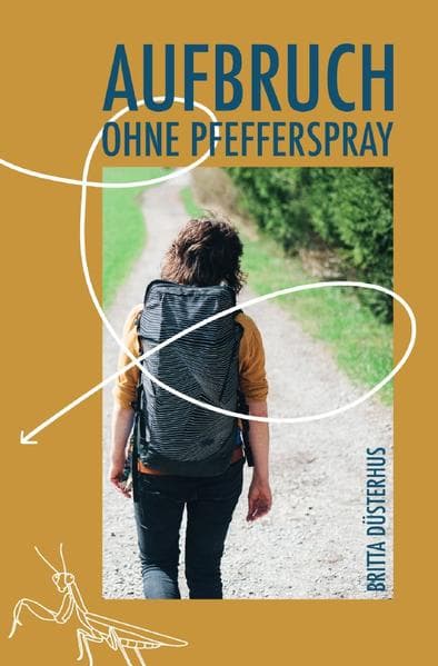 Aufbruch ohne Pfefferspray: Als ich begann, meinen Weg zu gehen