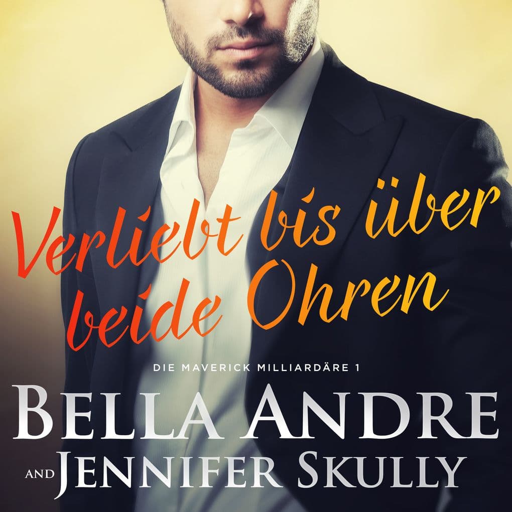 Verliebt bis über beide Ohren(Die Maverick Milliardäre 1)