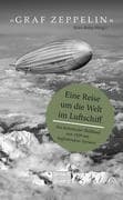 Graf Zeppelin  - Eine Reise um die Welt im Luftschiff