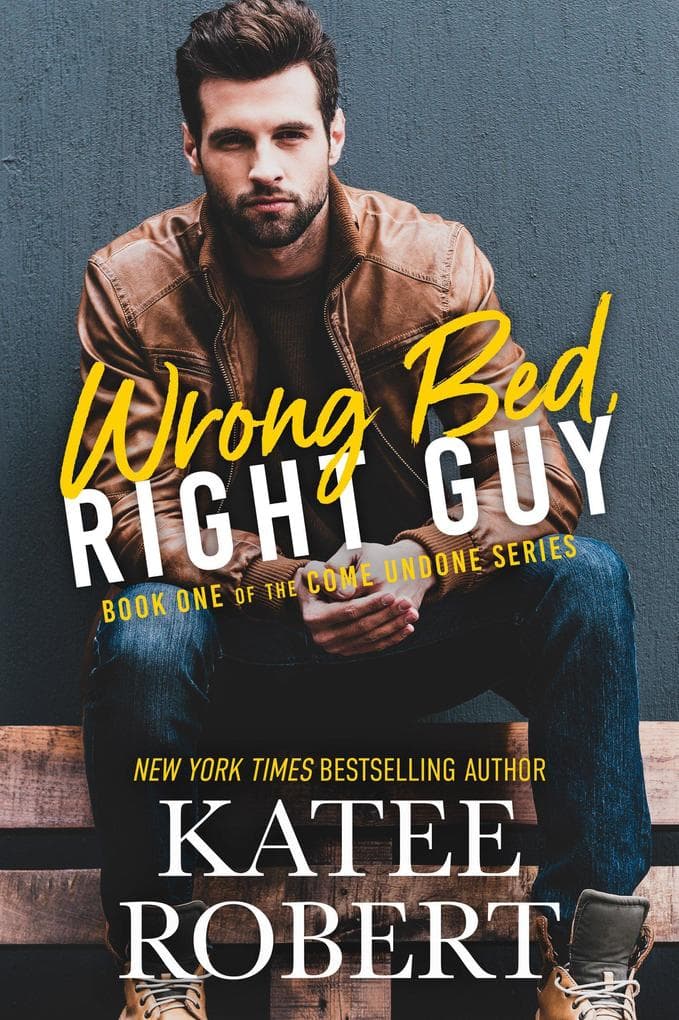 Wrong Bed, Right Guy (Come Undone, #1)