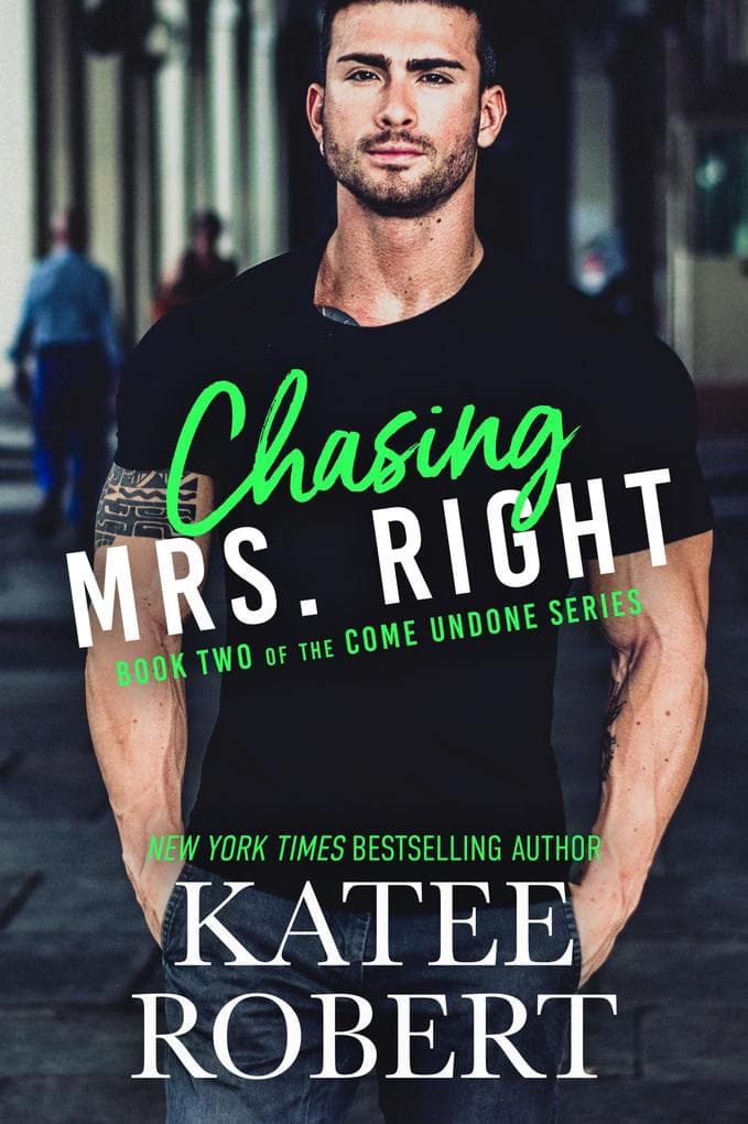 Chasing Mrs. Right (Come Undone, #2)