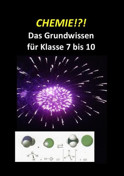 CHEMIE!?! Das Grundwissen für Klasse 7 bis 10