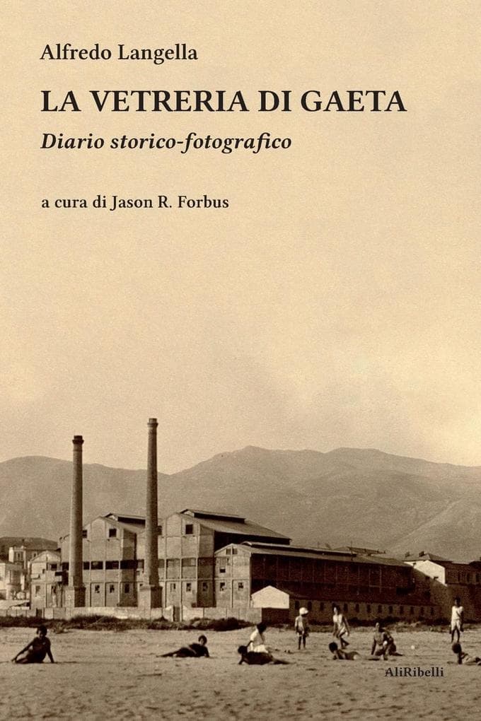 La vetreria di Gaeta. Diario storico-fotografico