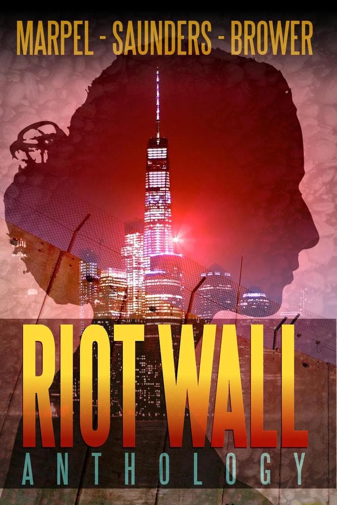 Riot Wall Anthology (Speculative Fiction Parable Anthology)