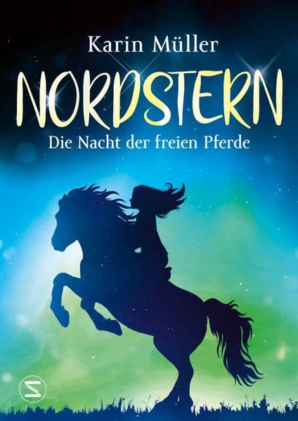 Nordstern - Die Nacht der freien Pferde: Islandpferde und Magie! | Von der Bestsellerautorin von 'Nordlicht' | Für Pferdefans ab 12 Jahren