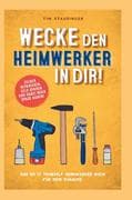 Wecke den Heimwerker in dir! Das do it yourself Heimwerker Buch für dein Zuhause. Selber reparieren,