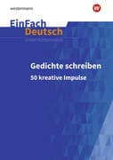 Gedichte schreiben: 50 kreative Impulse für die Sekundarstufe I und II. EinFach Deutsch Unterrichtsm