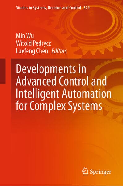 Developments in Advanced Control and Intelligent Automation for Complex Systems