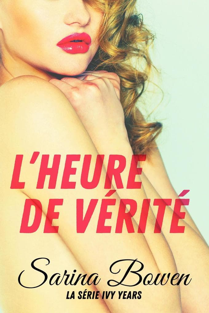 L'Heure de verite (Série Ivy Years, #4)