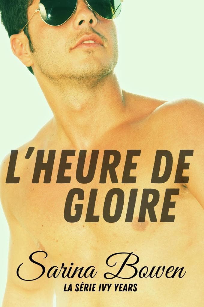 L'Heure de gloire (Série Ivy Years, #5)