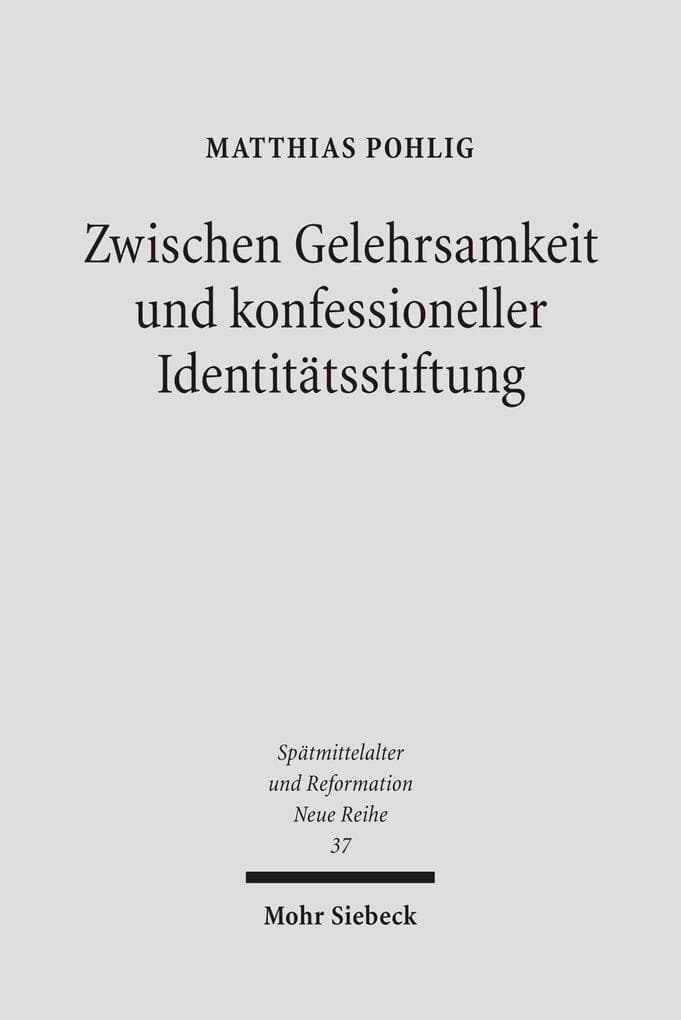 Zwischen Gelehrsamkeit und konfessioneller Identitätsstiftung