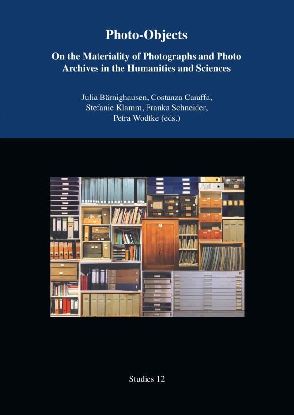 Photo Objects: On the Materiality of Photographs and Photo Archives in the Humanities and Sciences