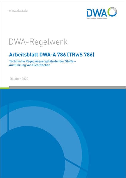 Arbeitsblatt DWA-A 786 (TRwS 786) Technische Regel wassergefährdender Stoffe - Ausführung von Dichtf