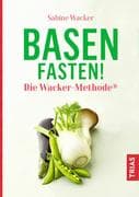 Basenfasten! Die Wacker-Methode®