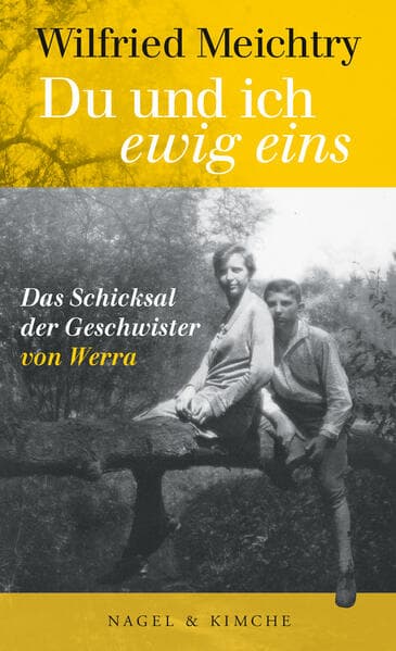 Du und ich - ewig eins: Das Schicksal der Geschwister von Werra | Machtkämpfe, Verschwörungen und Intrigen einer wahren Geschichte | Eine tiefe Geschwisterliebe zwischen Adel, Armut und Nationalsozialismus