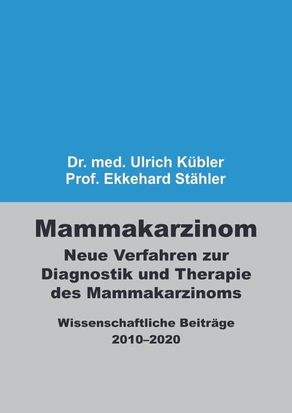 Mammakarzinom - Neue Verfahren zur Diagnostik und Therapie des Mammakarzinoms: Wissenschaftliche Beiträge 2010-2020