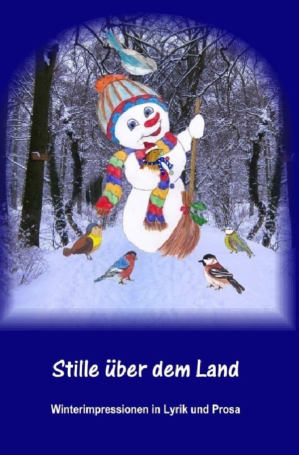 Stille über dem Land: Winterimpressionen in Lyrik und Prosa