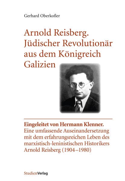 Arnold Reisberg. Jüdischer Revolutionär aus dem Königreich Galizien: Eingeleitet von Hermann Klenner