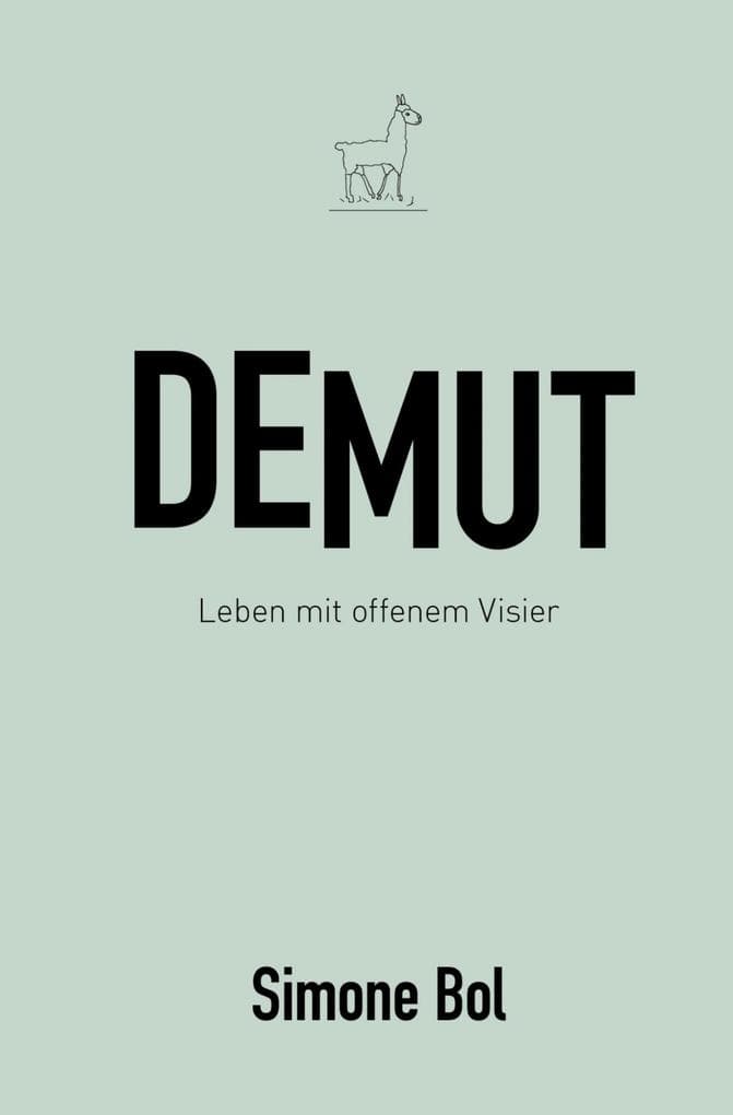 Demut: Leben mit offenem Visier