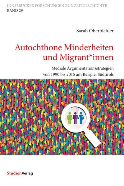 Autochthone Minderheiten und Migrant*innen: Mediale Argumentationsstrategien von 1990 bis 2015 am Beispiel Südtirols