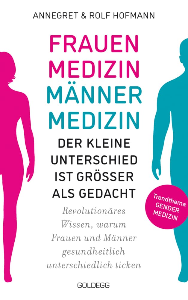 Frauenmedizin - Männermedizin Der kleine Unterschied ist größer als gedacht: Revolutionäres Wissen, warum Frauen und Männer gesundheitlich unterschiedlich ticken