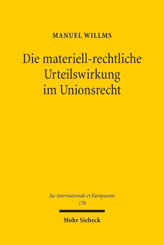 Die materiell-rechtliche Urteilswirkung im Unionsrecht