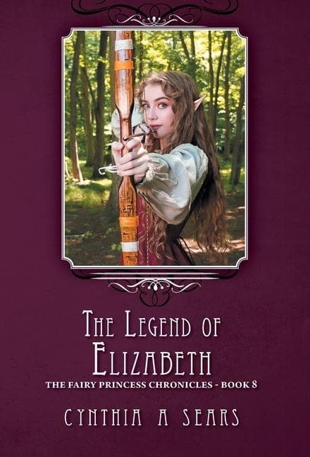 The Legend of Elizabeth: The Fairy Princess Chronicles - Book 8