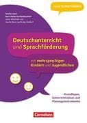 Deutschunterricht und Sprachförderung mit mehrsprachigen Kindern und Jugendlichen - Grundlagen, Unte