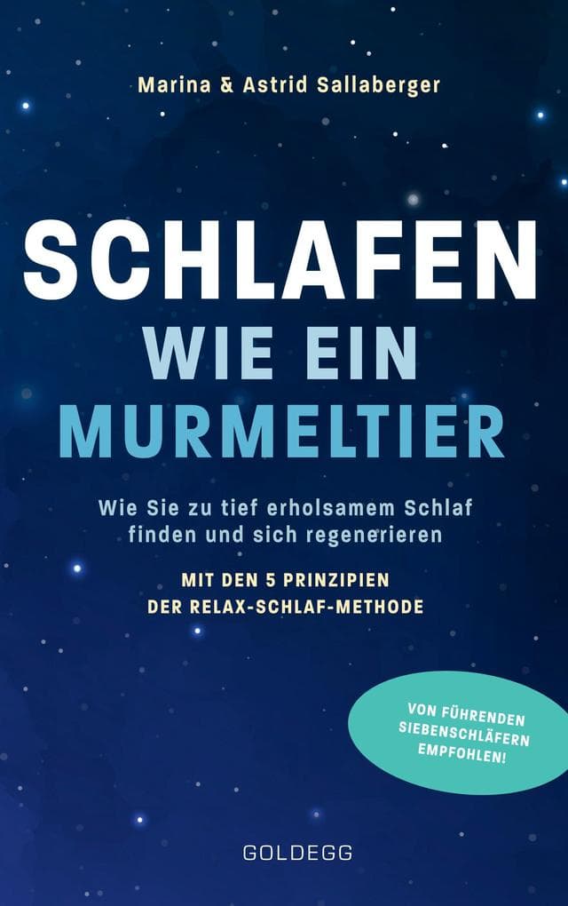 Schlafen wie ein Murmeltier. Wie Sie zu tief erholsamem Schlaf finden und sich regenerieren mit den 5 Prinzipien der Relax-Schlaf-Methode.