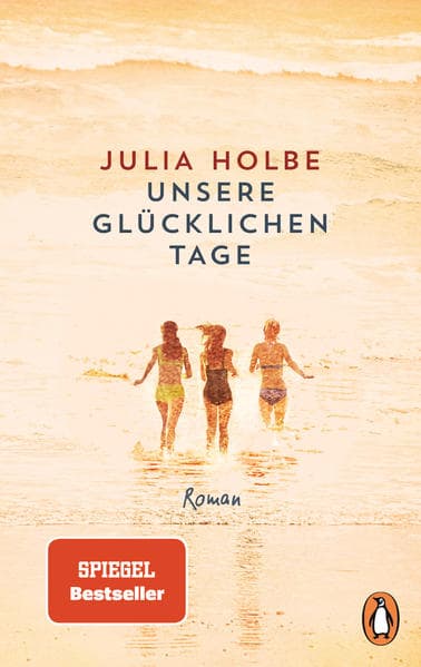 3. Julia Holbe: Unsere glücklichen Tage