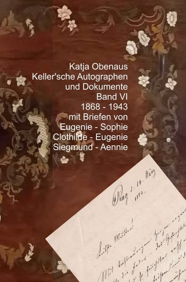 Keller'sche Autographen und Dokumente Band VI: Die Jahre 1868 - 1943