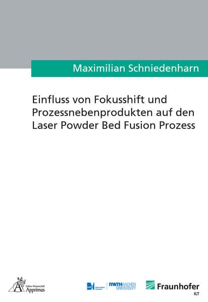 Einfluss von Fokusshift und Prozessnebenprodukten auf den Laser Powder Bed Fusion Prozess
