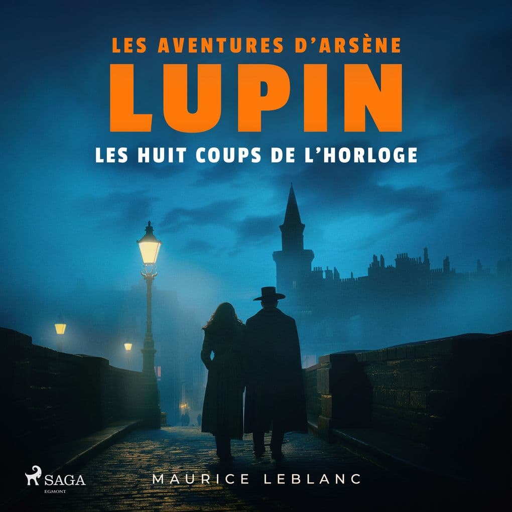 Les Huit Coups de l'horloge Les aventures d'Arsène Lupin
