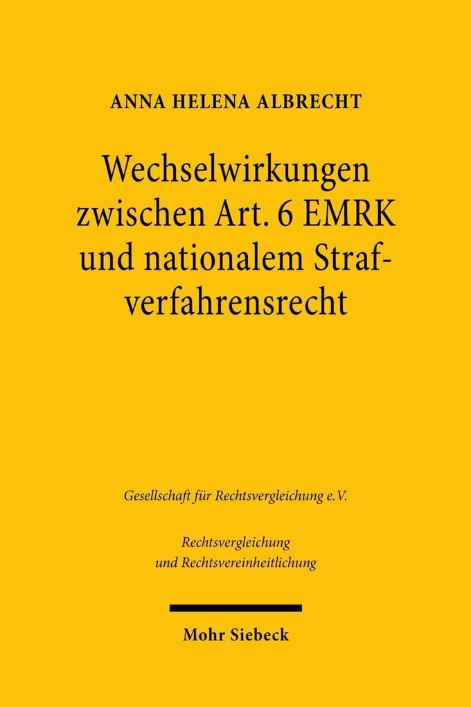 Wechselwirkungen zwischen Art. 6 EMRK und nationalem Strafverfahrensrecht
