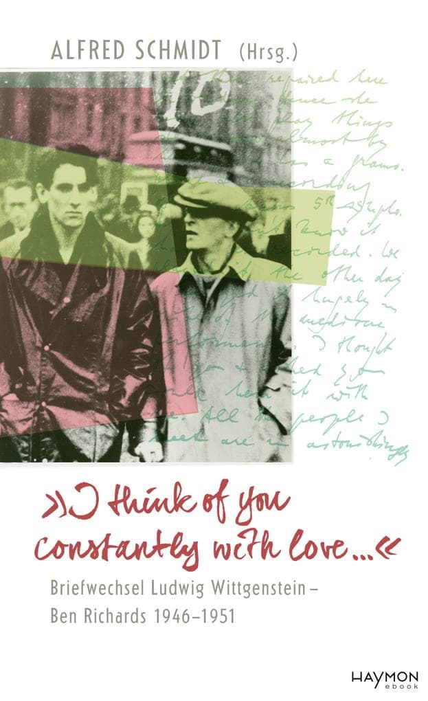 "I think of you constantly with love ...": Briefwechsel Ludwig Wittgenstein - Ben Richards 1946-1951
